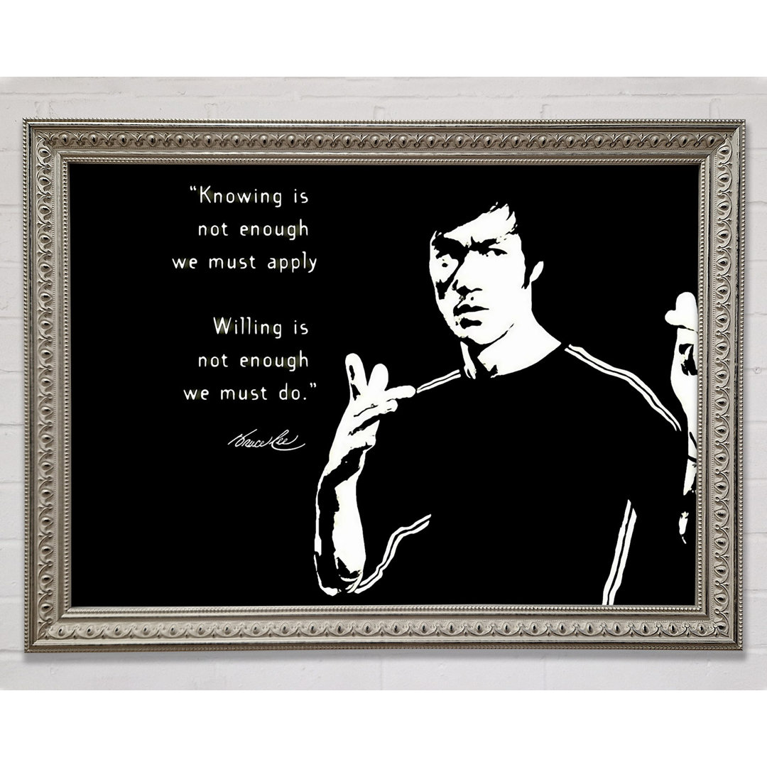 Motivationszitat Bruce Lee Wissen ist nicht genug Gerahmter Druck