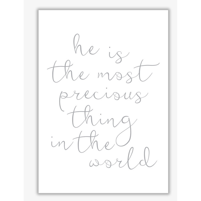 He Is The Most Precious Thing In The World - Print, 85 cm H x 60 cm W x 1 cm D, No Frame