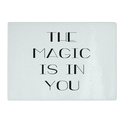 The Magic Is in You Typography Chopping Board