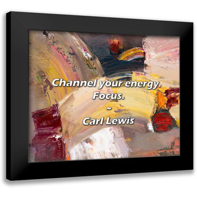 Carl Lewis Quote: Channel your energy. Focus.