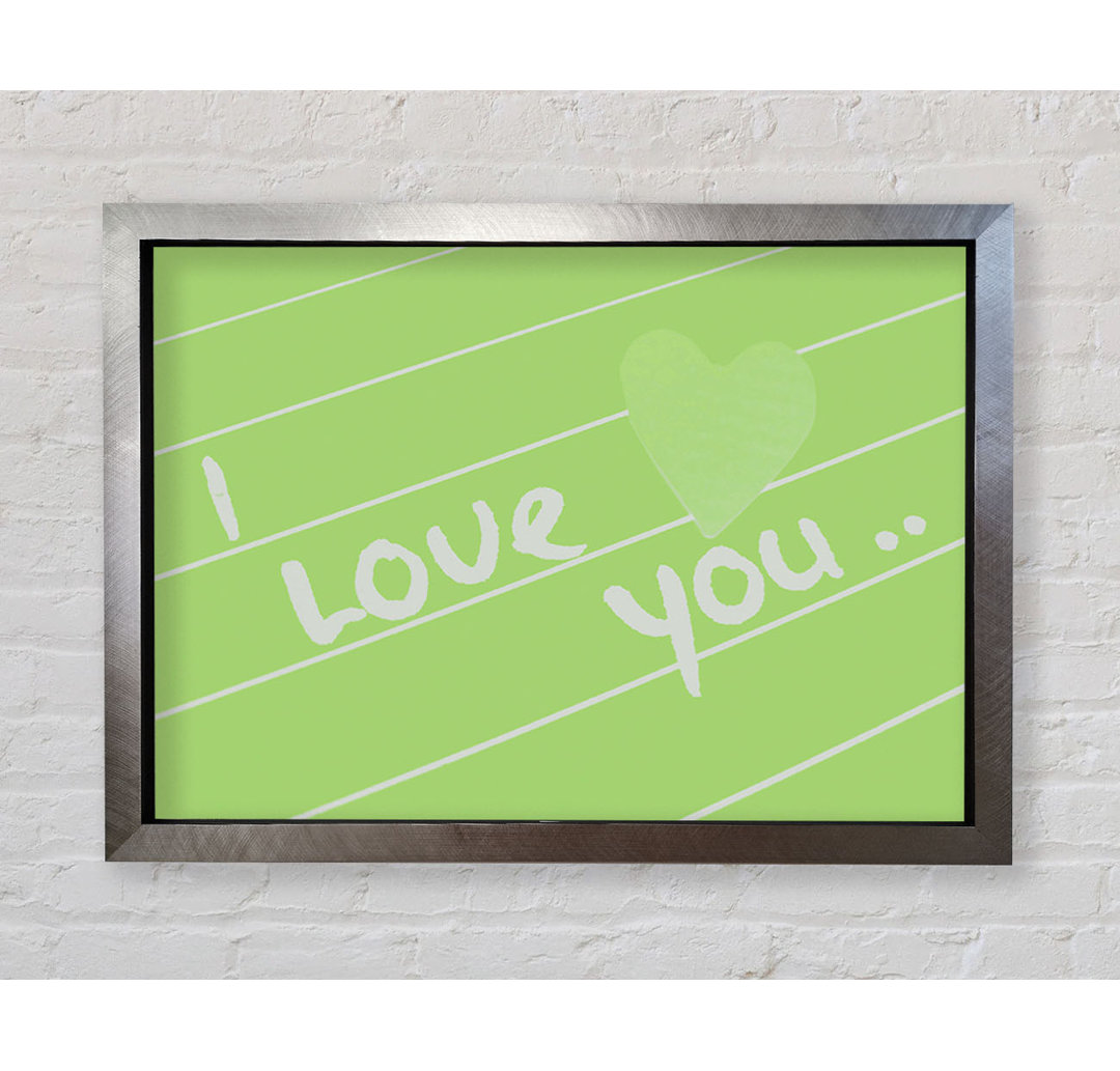 Gerahmtes Poster Love Quote I Love You Heart in Lindgrün