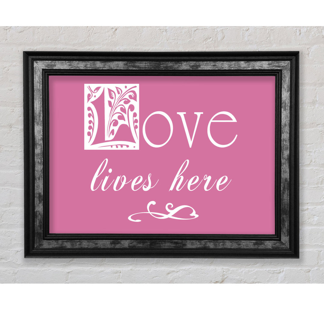 Love Quote Love Lives Here - Single Picture Frame Typography