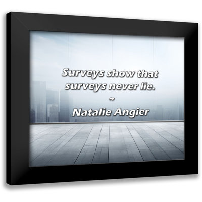 Natalie Angier Quote: Surveys show that surveys never lie.