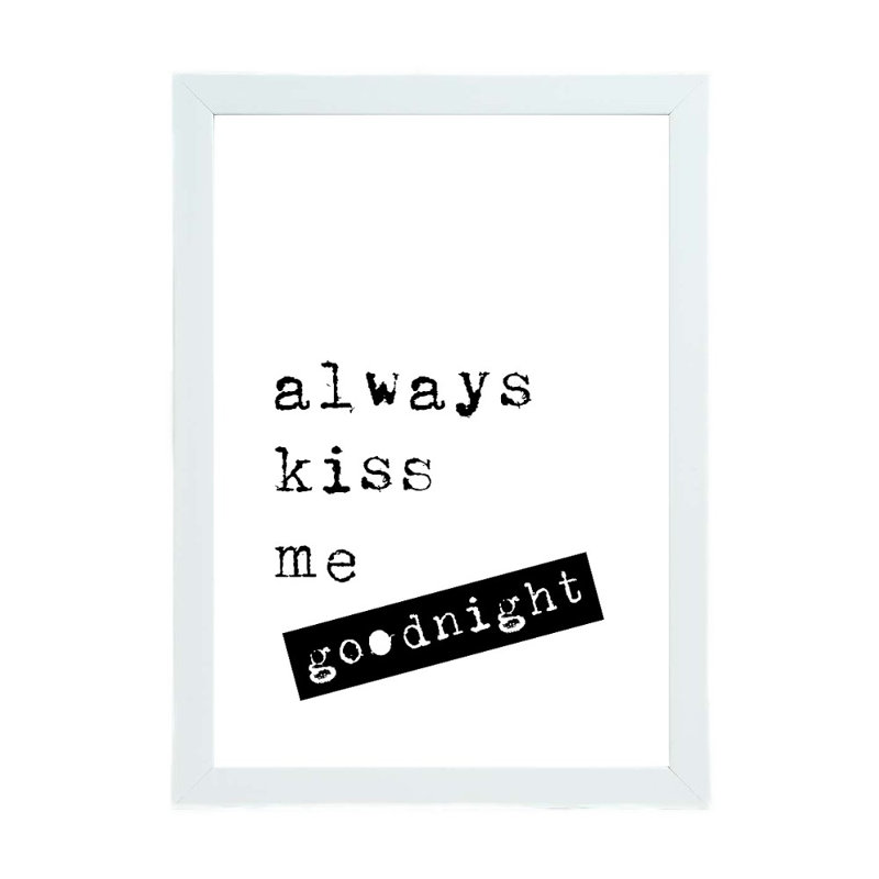 Always Kiss Me Goodnight - Print, 30cm H x 21cm W x 2.5cm D, White Framed