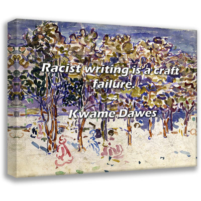 Kwame Dawes Quote: Racist writing is a craft failure.