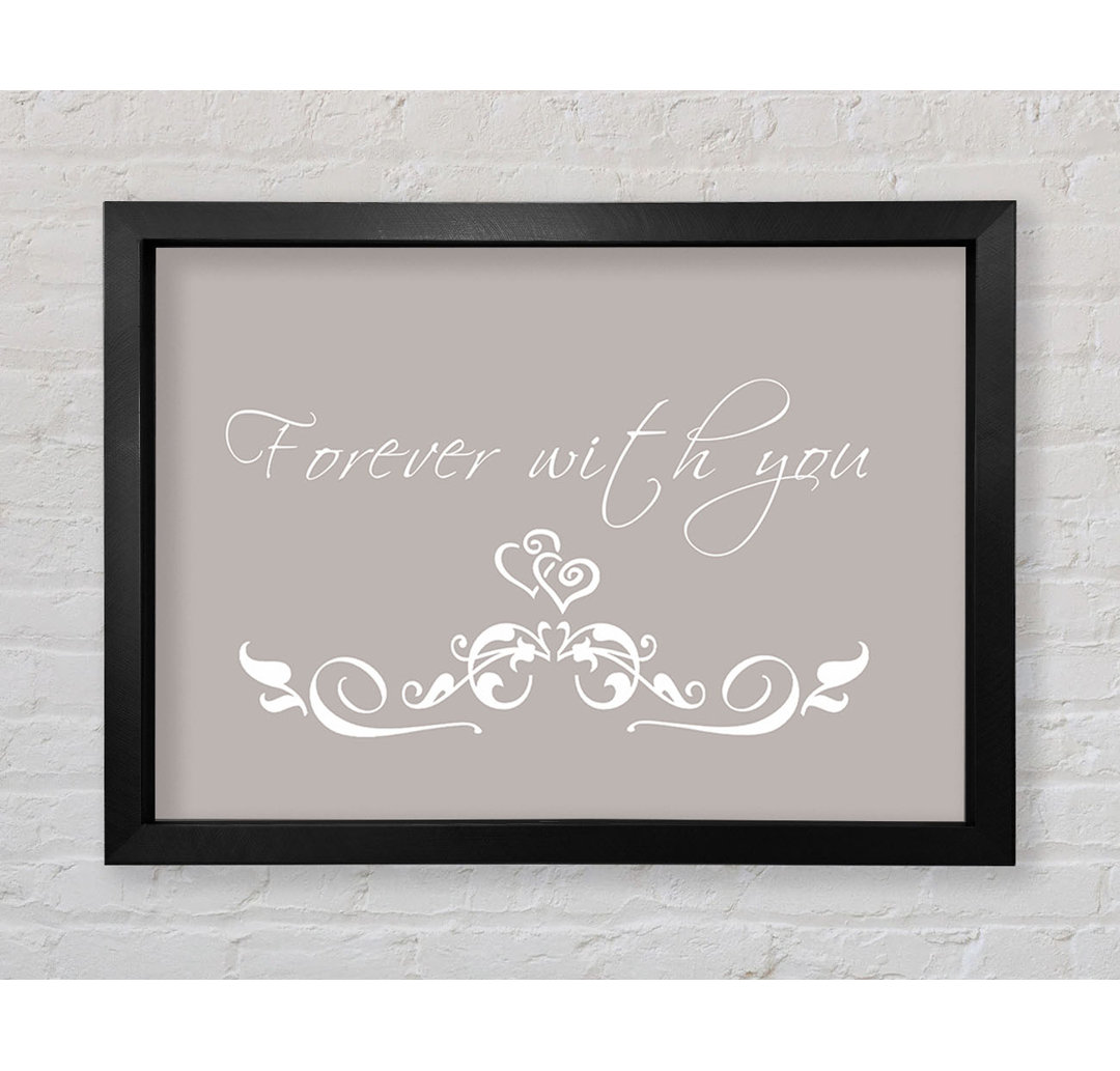 Love Quote Forever With You - Einzelbildrahmen Kunstdrucke