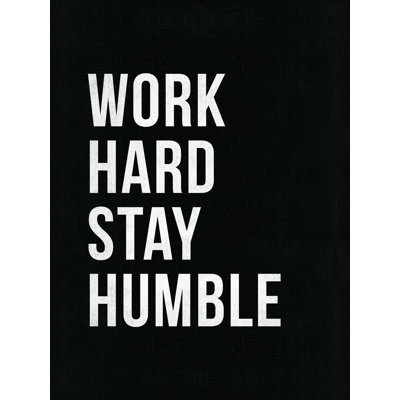 " Work Hard Stay Humble Black And White "