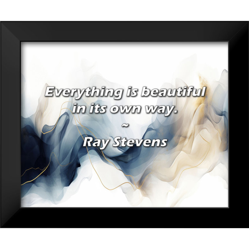 Ray Stevens Quote: Everything is beautiful in its own way.