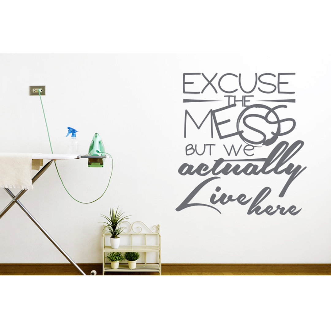 Excuse the Mess But We Actually Live Here Wall Sticker