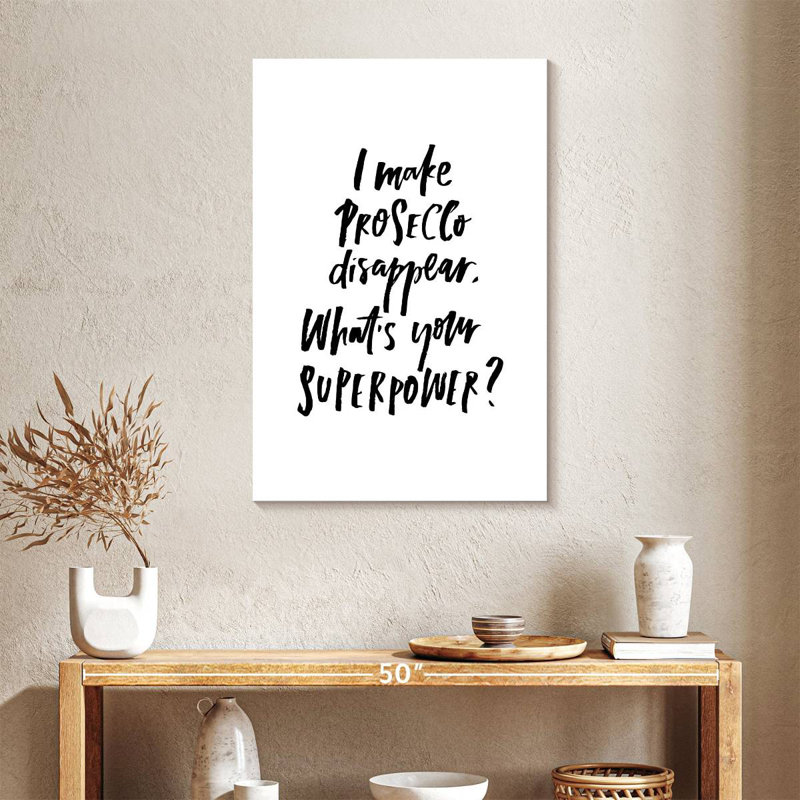 I Make Prosecco Disappear, 36" H x 24" W