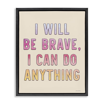 Brave & Can Do Anything Framed Floater Canvas Wall Art by Yass Naffas Designs