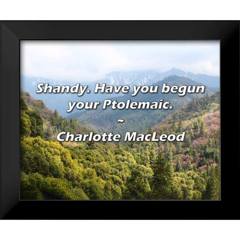 Charlotte MacLeod Citation: Shandy. Avez-vous commencé votre ptolémaïque?