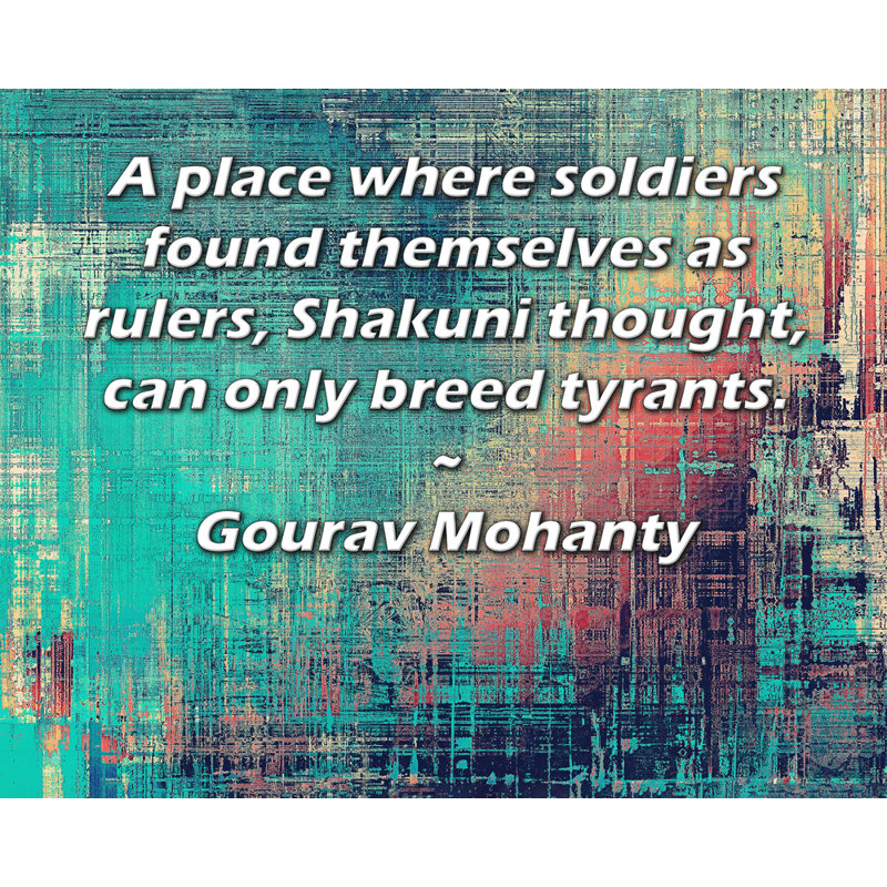 Toile tendue de la galerie ArtsyQuotes par Gourav Mohanty: «Un endroit où les militaires se trouvaient comme chefs, pensait Shakuni, ne peuvent que reproduire des tyrans.»