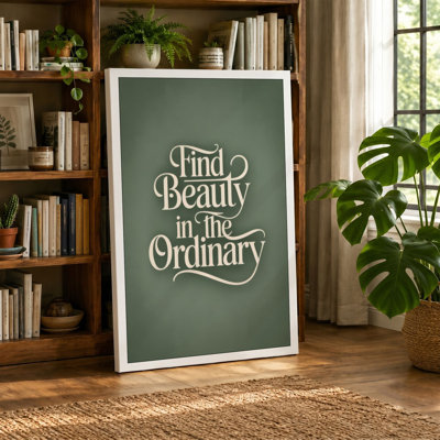 Find Beauty in the Ordinary Typography - Wrapped Canvas