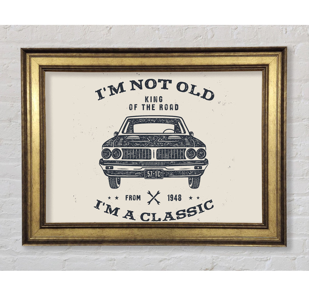 Im Not Old Im A Classic - Einzelne Bilderrahmen Kunstdrucke