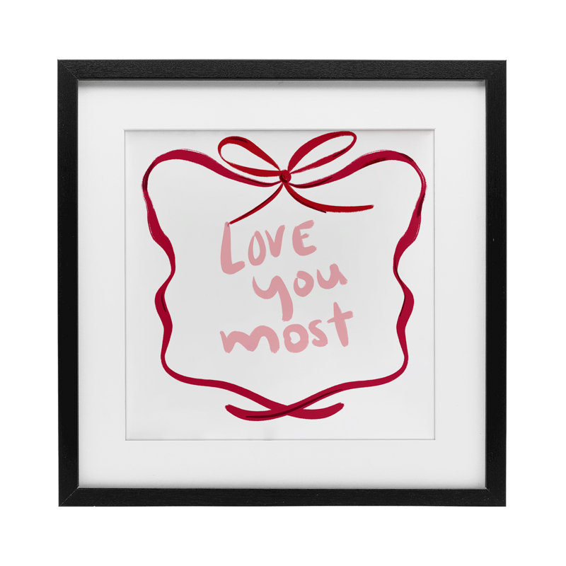 «Love You Most», impression encadrée sous verre à ruban, design par Lucille Price, H 13 po x l 13 po, Cadre noir minuit