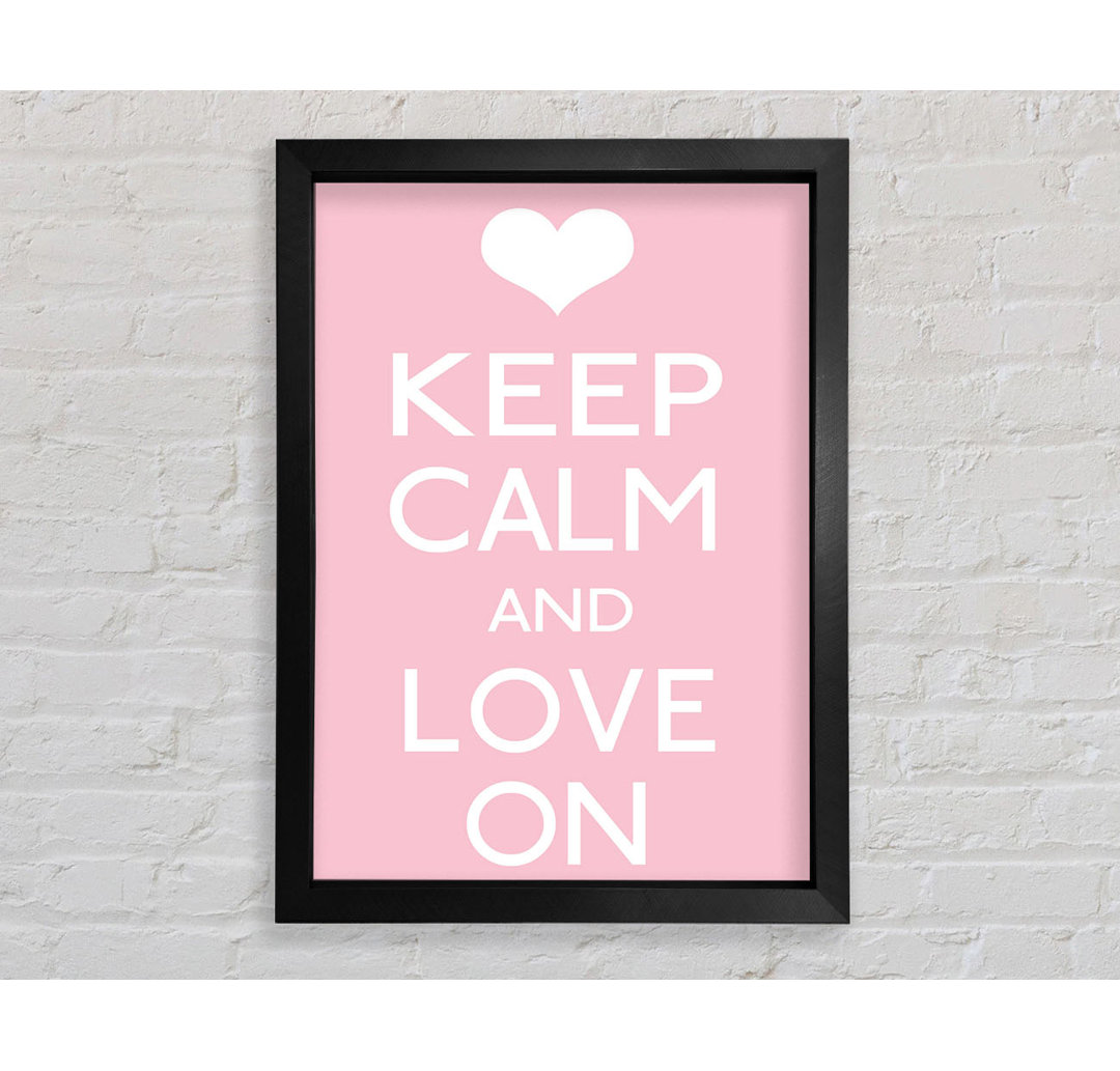 Keep Calm Love On - Einzelne Bilderrahmen Kunstdrucke