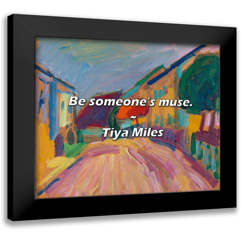 Citation de Tiya Miles: soyez la muse de quelqu'un.