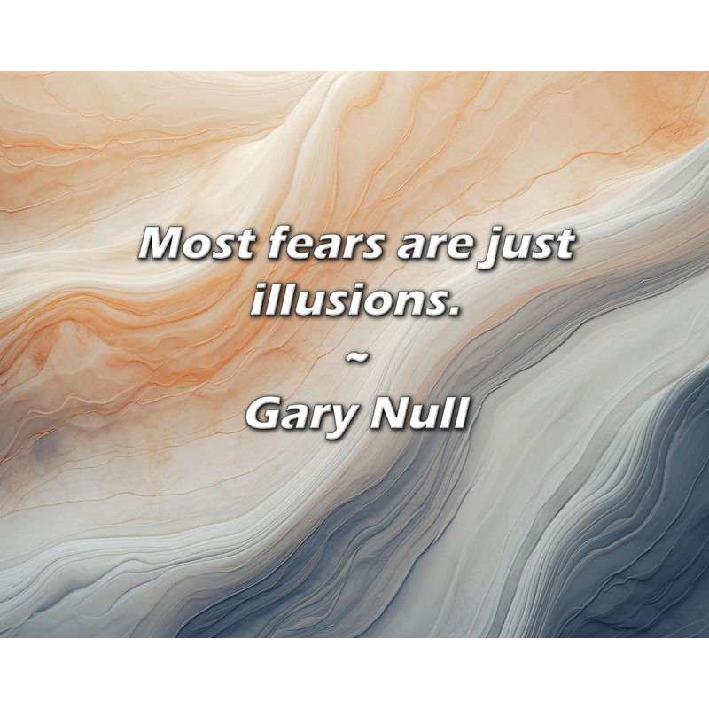 Gary Null Quote: Most fears are just illusions.