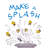 Make a Splash-715044943