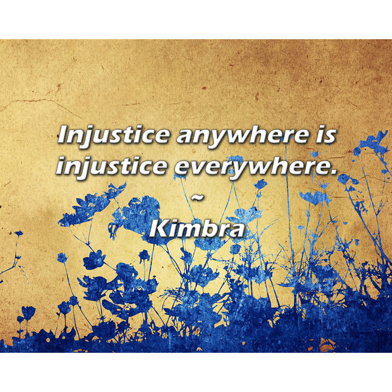 Citation de Kimbra: L'injustice partout est l'injustice partout., H 20 po x l 24 po