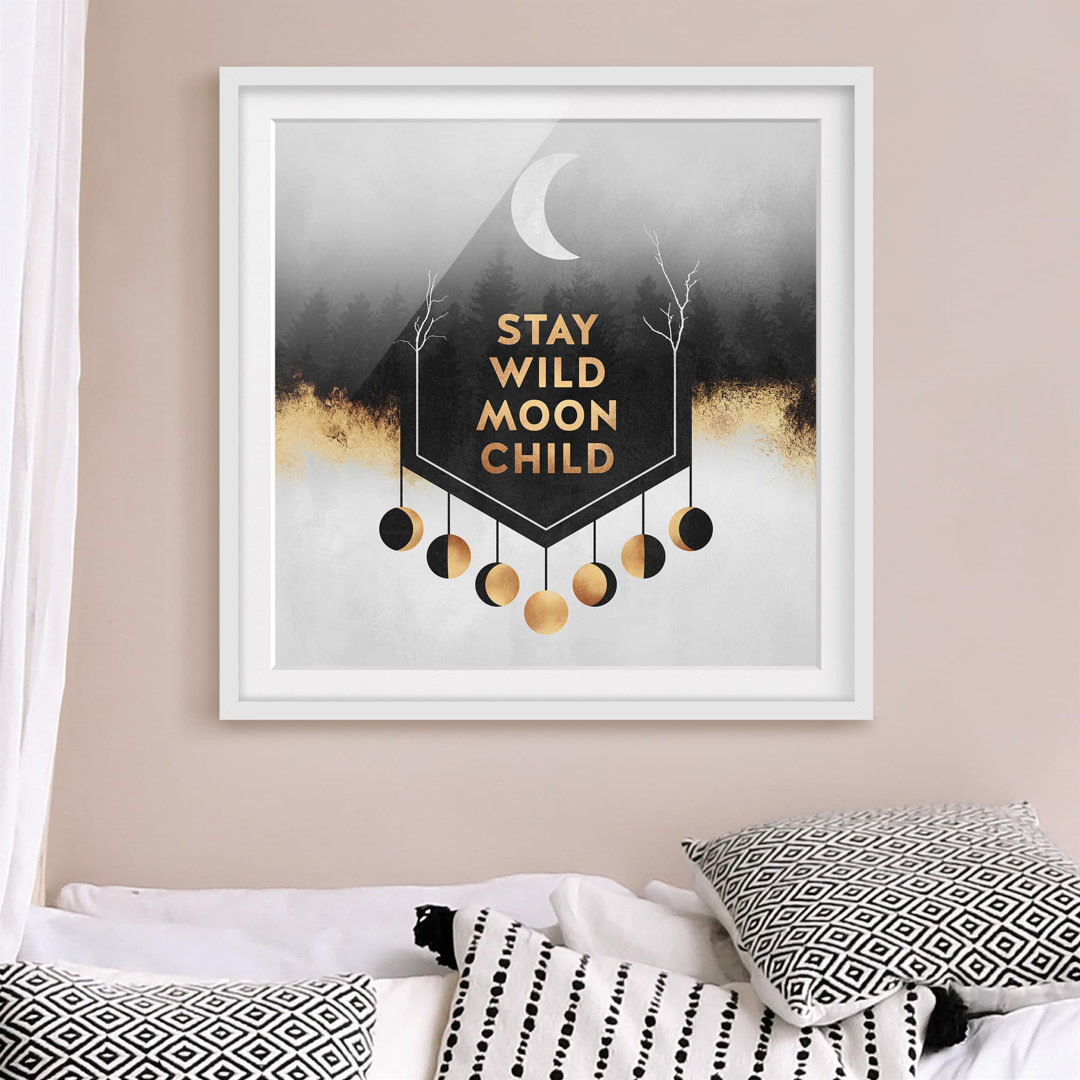 Gerahmtes Bild - Stay Wild Moon Child - Quadratisch 1: 1