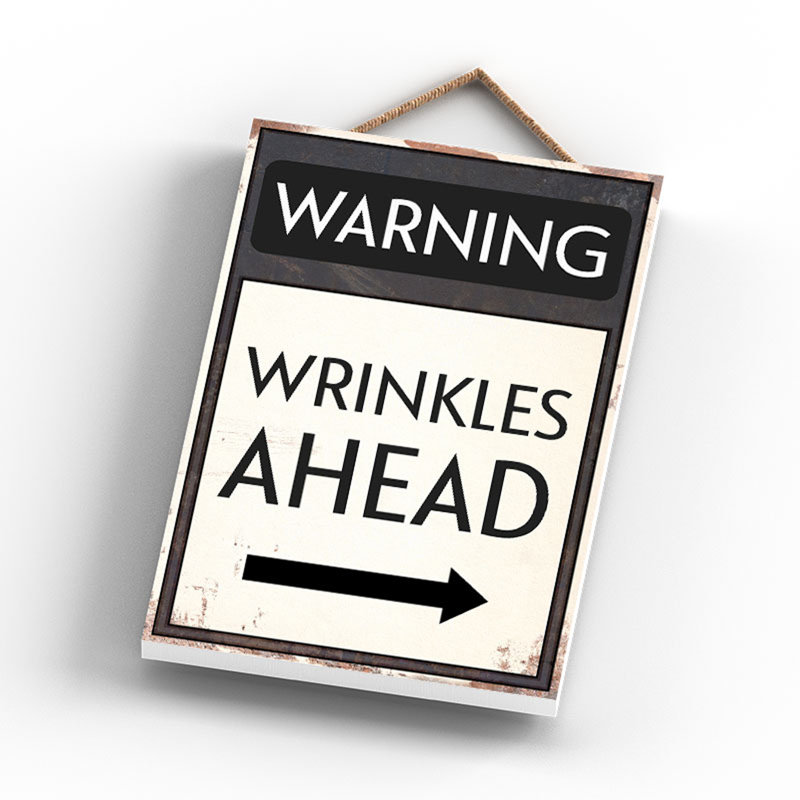 Warning Wrinkles Ahead - Print on MDF