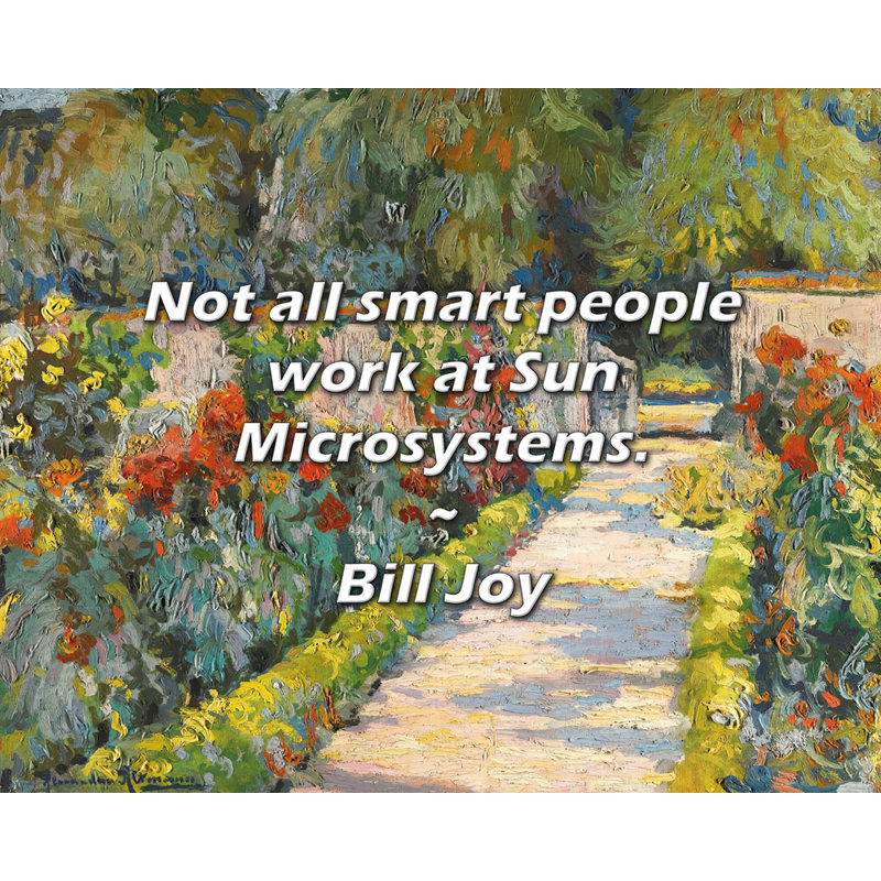 Citation de Bill Joy: Ce ne sont pas toutes les personnes intelligentes qui travaillent chez Sun Microsystems.
