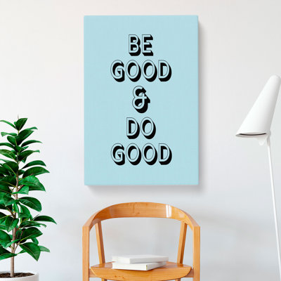 Be Good Do Good - Wrapped Canvas