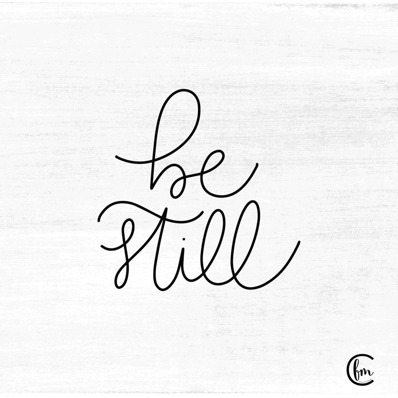 «Be Still», art textuel sur toile tendue, H 30 po x l 30 po