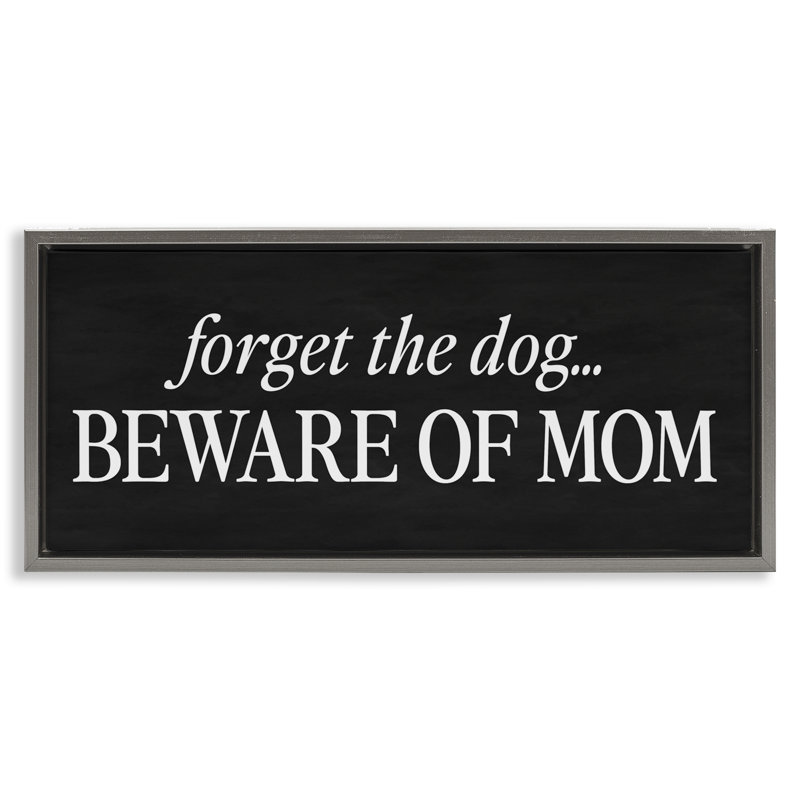 Cadre flottant «Forget The Dog Beware Of Mom», par Lettred and Lined, H 14 po x l 31 po, Cadre flottant gris lustré