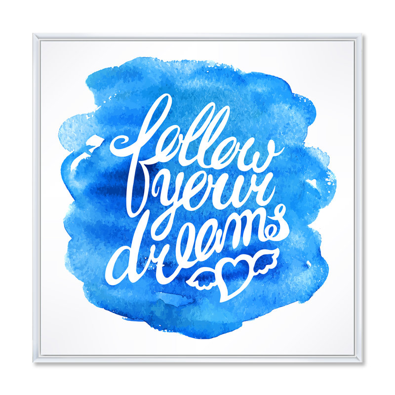 Follow Your Dreams I - art textuel sur toile, H 36 po x l 36 po x 1,5 po, Cadre flottant blanc