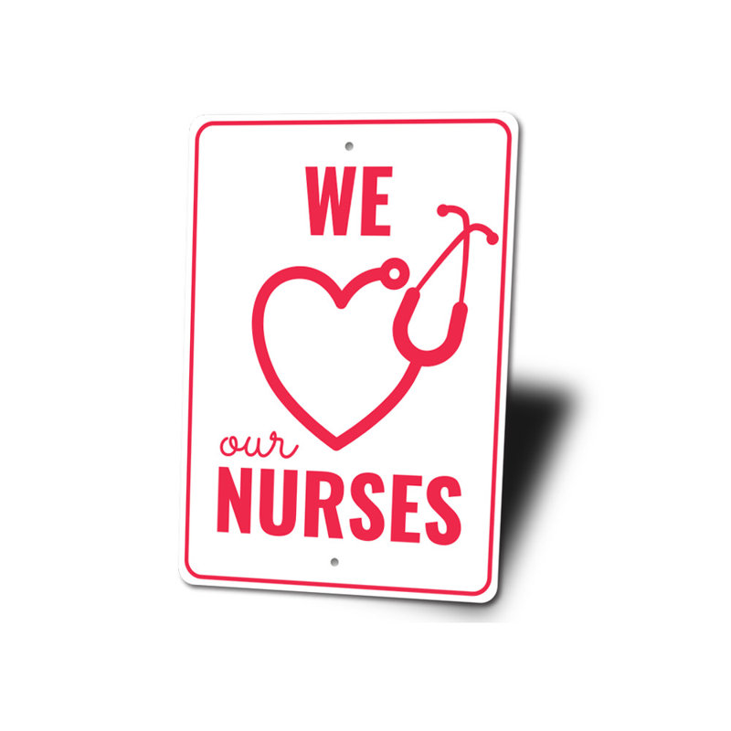 Enseigne en aluminium We Love Our Nurses, H 18 po x l 12 po x P 0,06 po