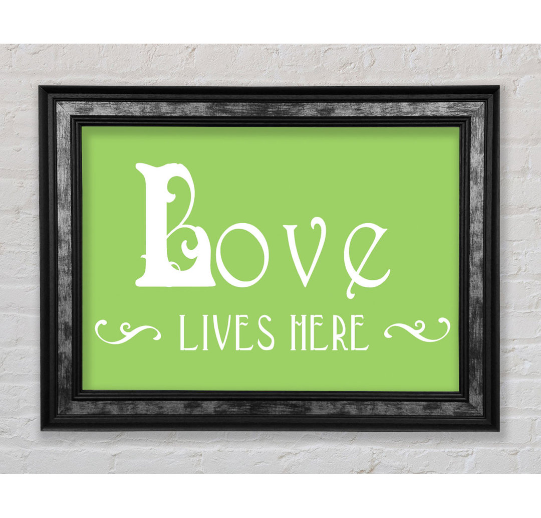 Love Quote Love Lives Here Vines - Single Picture Frame Typography