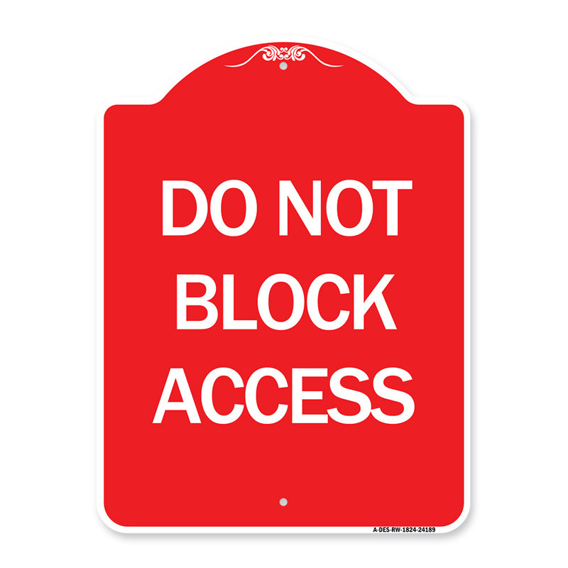 Enseigne Signmission Designer Series - Ne pas bloquer l'accès / 24189, H 24 po x l 18 po x p 1 po