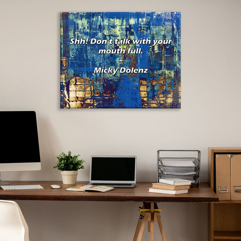 Artsy Quote "Shh! Don’t talk with your mouth full." By Micky Dolenz Gallery Wrapped Canvas, 17" H x 24" W