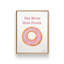 «Eat More Hole Foods» par Molly Mattin, reproduction d'art-1999107524-1999107527-1999107528