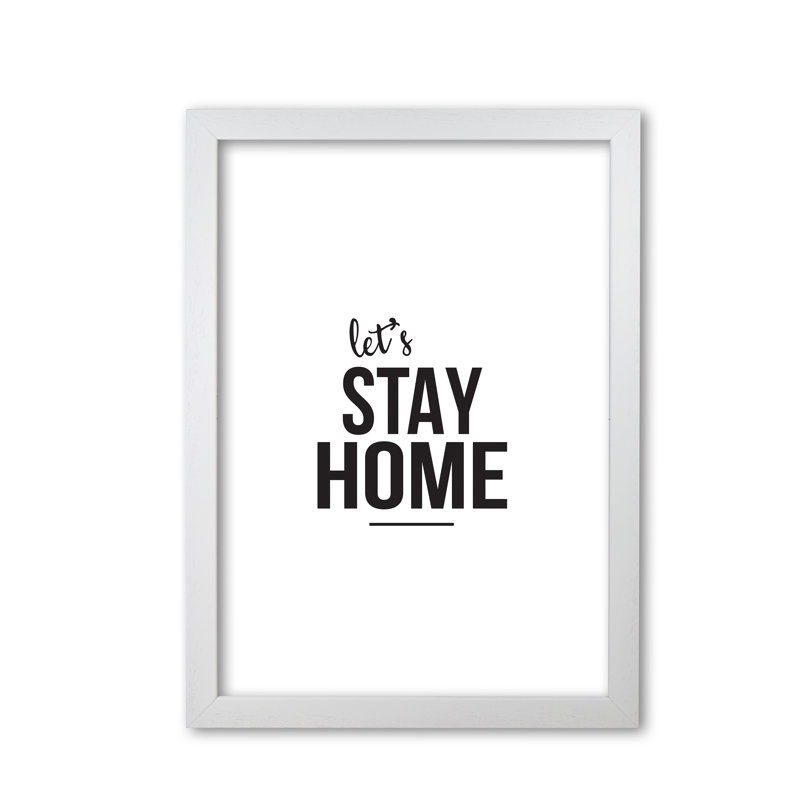 Let's Stay Home - Print, 42 cm H x 30 cm W x 5 cm D, White Grain Frame