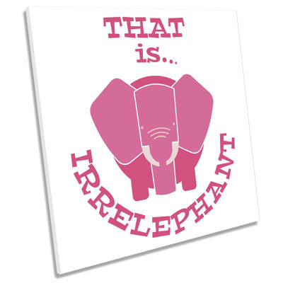 That Is Irr- Elephant - Wrapped Canvas Print