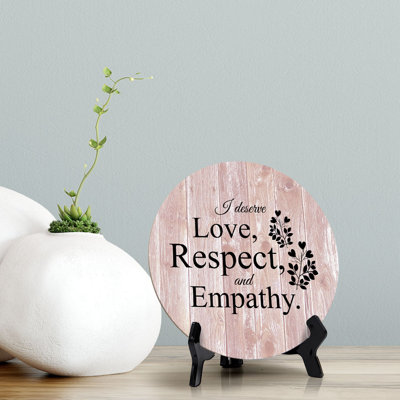 Plaque de table ronde «I Deserve Love, Respect And Empathy»