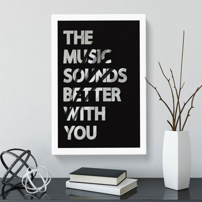 The Music Sounds Better With You - Wrapped Canvas Print