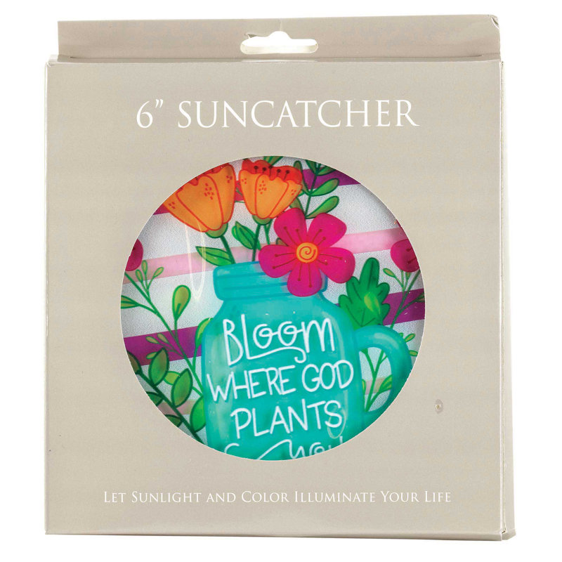 Bloom Bloom Where You Are Suncatcher