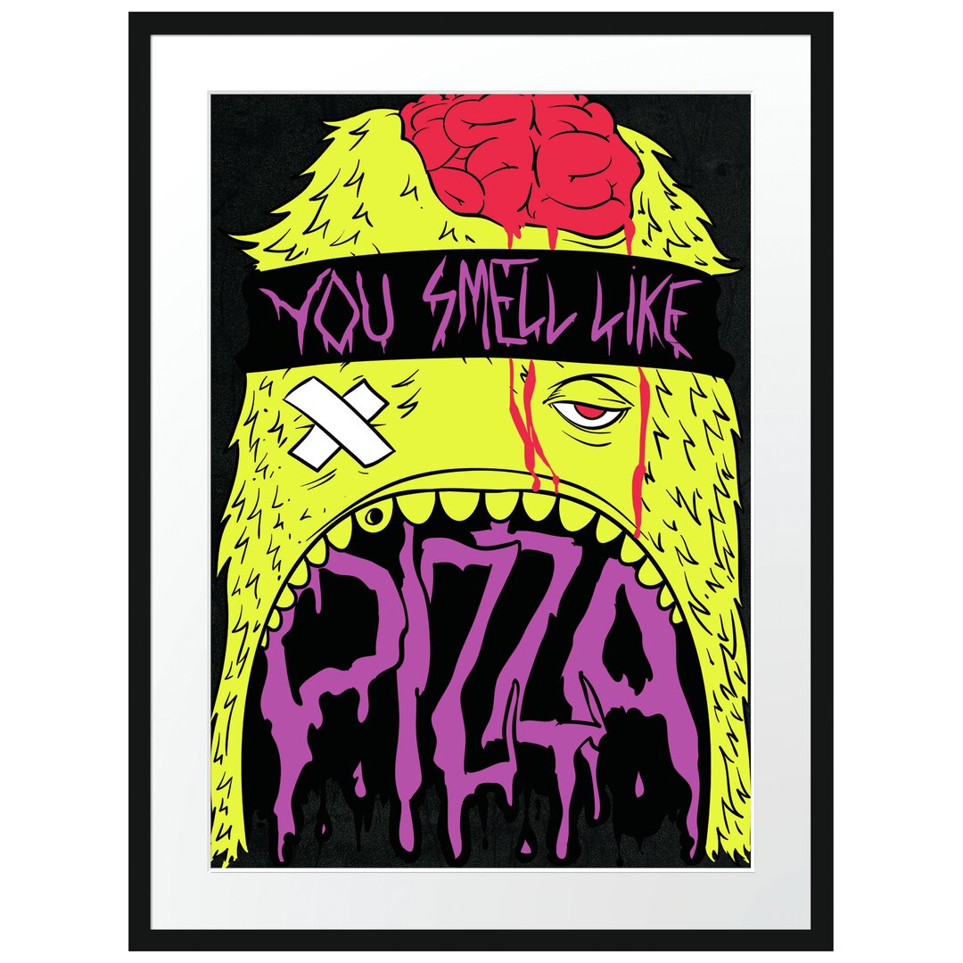 Gerahmtes Poster You Smell Like Pizza Black