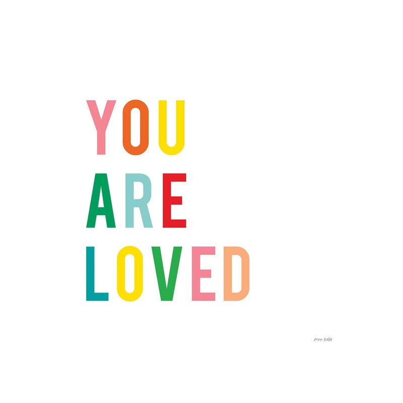 You Are Loved by Ann Kelle - Wrapped Canvas Gallery-Wrapped Canvas Giclée, 30.48 cm H x 30.48 cm W