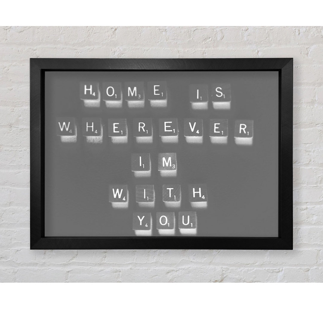 Love Quote Home Is Wherever Im With You Grey Framed Print Wall Art