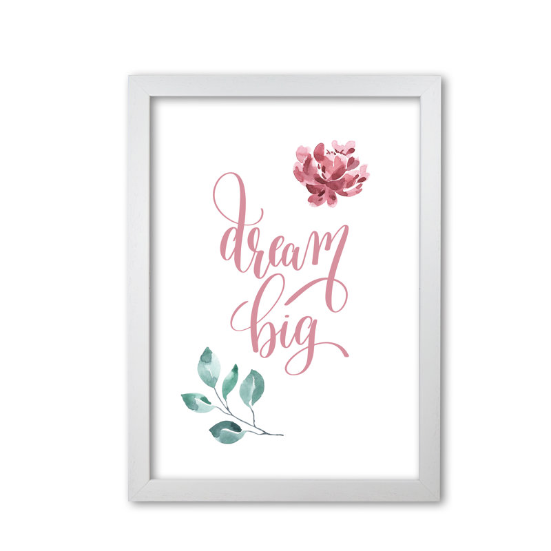 Dream Big Pink Floral - Print, White Grain Frame, 85 cm H x 60 cm W x 5 cm D