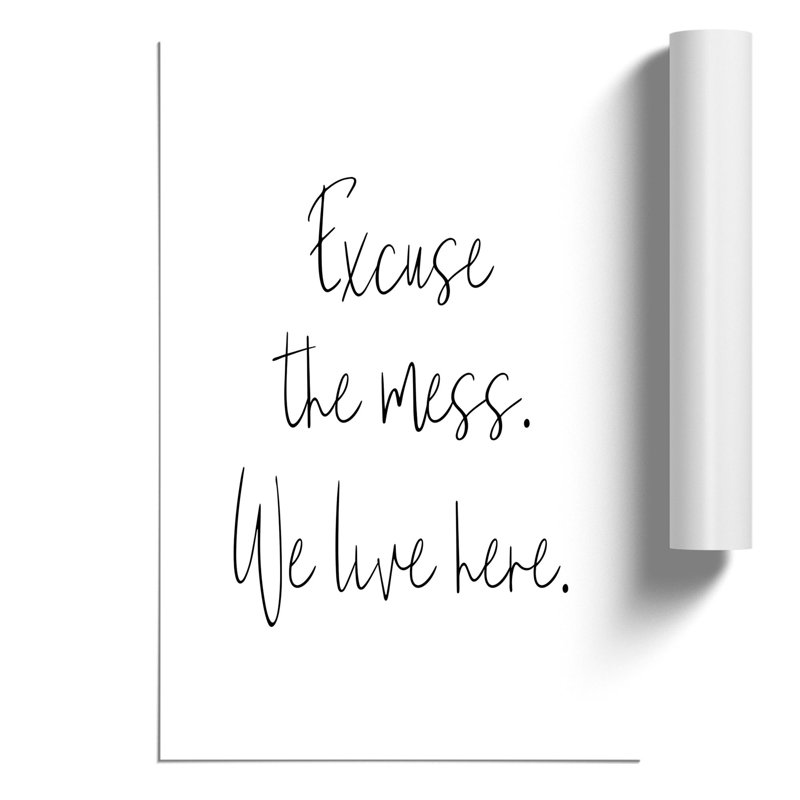 Excuse the Mess - Frameless Print, 84cm H x 59cm W x 0.1cm D