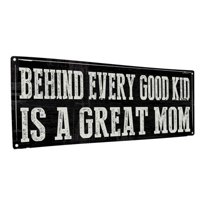 " Behind Every Good Kid Is A Great Mom Metal Sign "