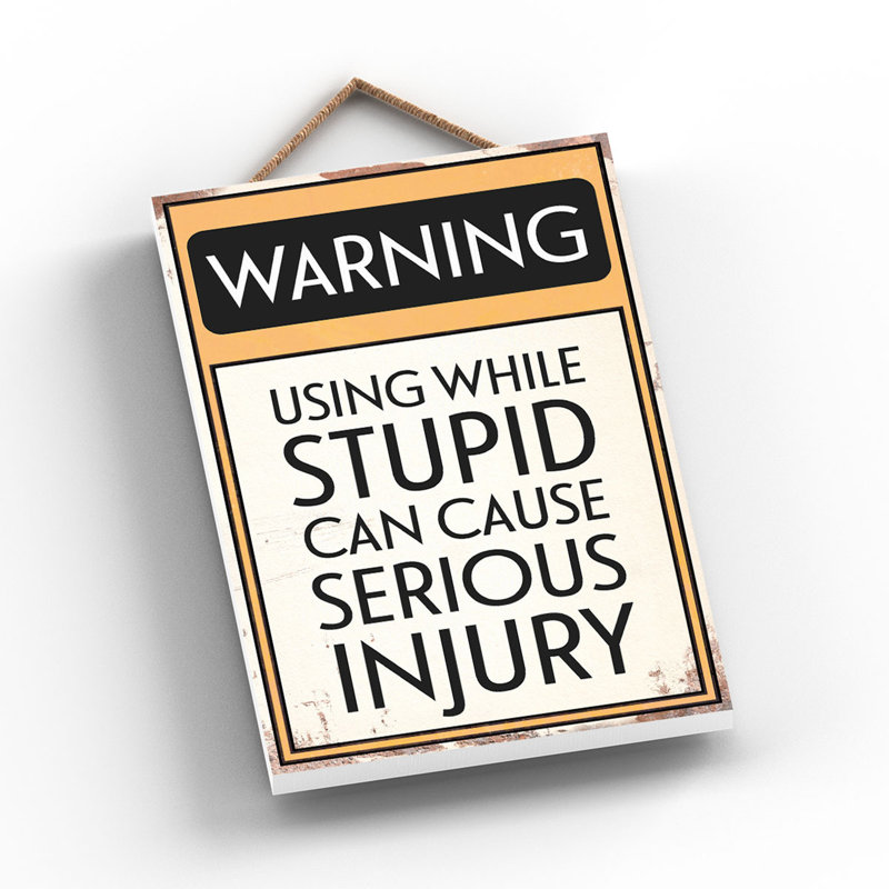 Warning Stupid People - Print on MDF