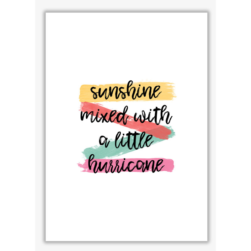 Sunshine Mixed With A Little Hurricane - Print, No Frame, 30 cm H x 21 cm W x 1 cm D